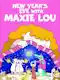 New Year’s Eve With Maxie Lou