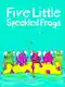Five Little Speckled Frogs