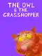 The Owl And The Grasshopper