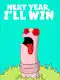 Next Year I'll Win!