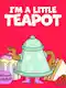 I'm A Little Teapot