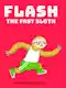 Flash, The Fast Sloth