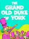 The Grand Old Duke Of York